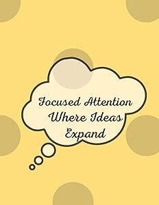 Focused Attention: Where Ideas Expand by Tanya Purcell