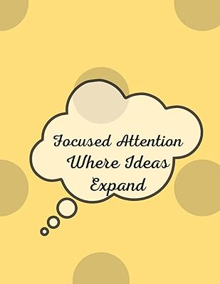 Focused Attention: Where Ideas Expand