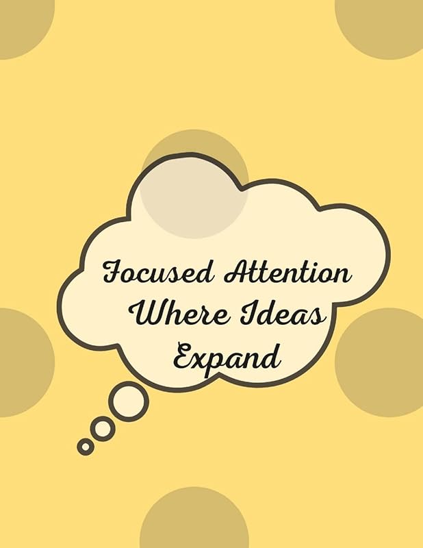 Focused Attention: Where Ideas Expand by Tanya Purcell
