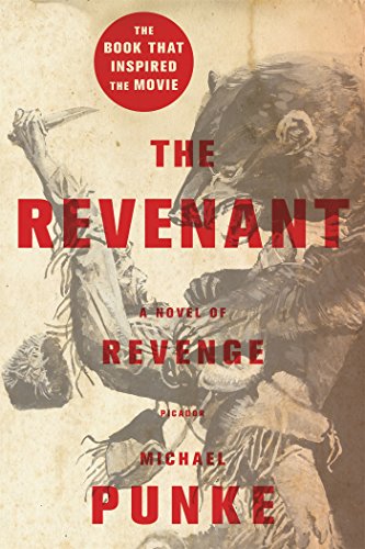 The Revenant: A Novel of Revenge by Michael Punke