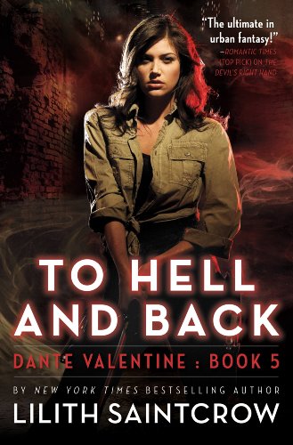 To Hell and Back (Dante Valentine, Book 5) by Lilith Saintcrow