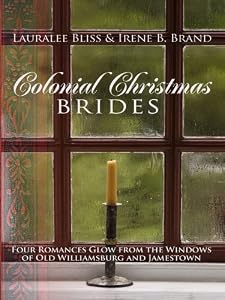 Colonial Christmas Brides: Four Romances Glow from the Windows of Old Williamsburg and Jamestown