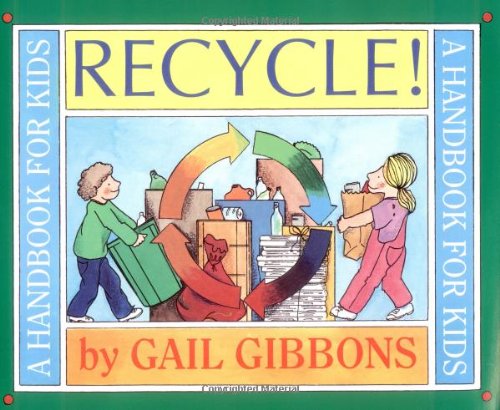 Recycle!: A Handbook for Kids by Gail Gibbons