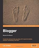 Blogger: Beyond the Basics: Customize and promote your blog with original templates, analytics, advertising, and SEO (From Technologies to Solutions)