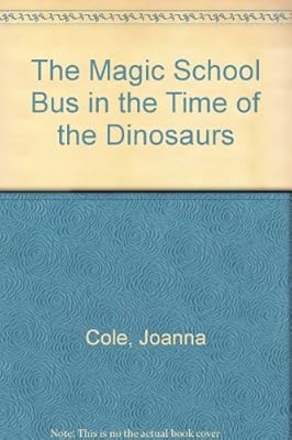 The Magic School Bus in the Time of the Dinosaurs