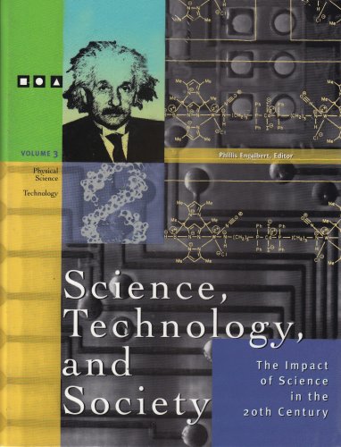Science, Technology and Society: The Impact of Science Throughout History: the Impact of Science in the 20th Century (3 Volumes) by Phillis Engelbert