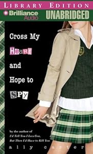 Cross My Heart and Hope to Spy (Gallagher Girls Series)
