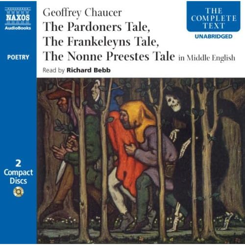 The Pardoners Tale/The Frankeleyns Tale/The Nonne Preestes Tale: In Middle English (Complete Text (Naxos))