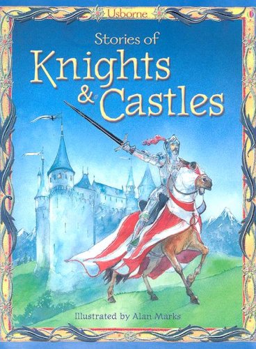 Stories of Knights & Castles (Stories for Young Children) by Anna Milbourne