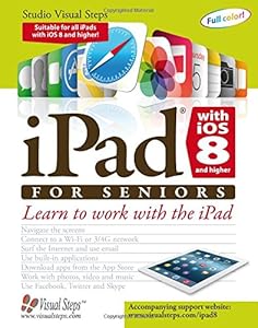 iPad with iOS 8 and higher for Seniors: Learn to Work with the iPad