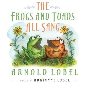 The Frogs and Toads All Sang by Arnold Lobel