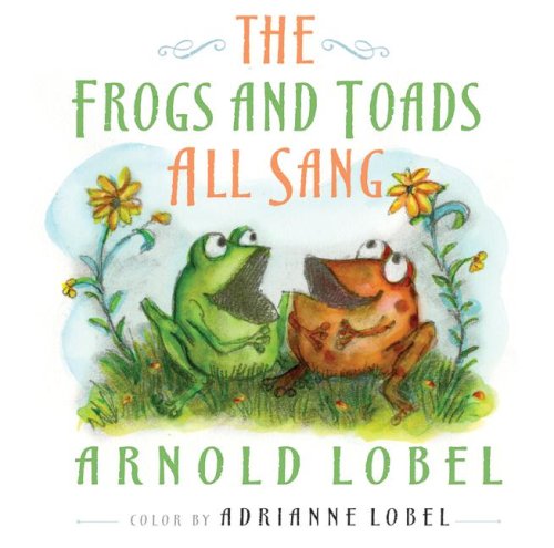 The Frogs and Toads All Sang by Arnold Lobel
