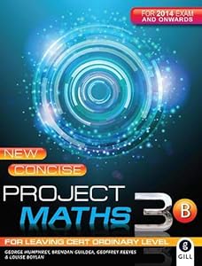 New Concise Project Maths 3B: for Leaving Certificate Ordinary Level by George Humphrey