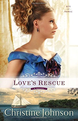 Love's Rescue: A Novel by Christine Johnson