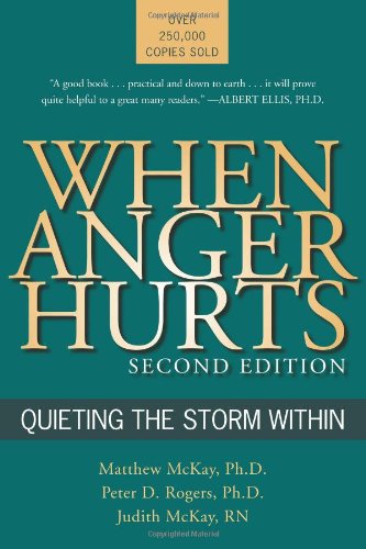 When Anger Hurts: Quieting the Storm Within, 2nd Edition by Matthew McKay PhD