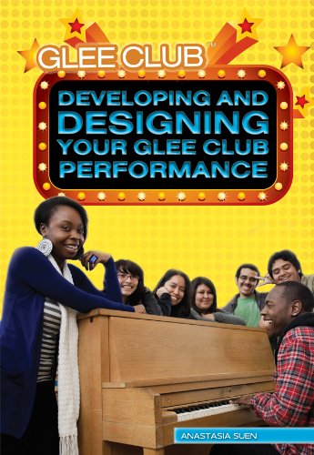 Developing and Designing Your Glee Club Performance by Anastasia Suen