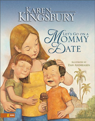 Let's Go on a Mommy Date by Karen Kingsbury