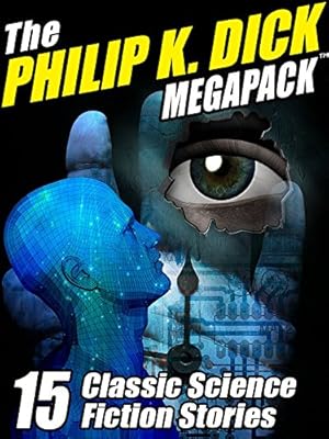 The Philip K. Dick Megapack: 15 Classic Science Fiction Stories