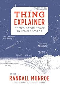 Thing Explainer: Complicated Stuff in Simple Words by Randall Munroe