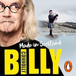 Made in Scotland: My Grand Adventures in a Wee Country by Billy Connolly