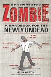 So Now You're a Zombie: A Handbook for the Newly Undead