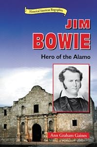 Jim Bowie: Hero of the Alamo (Historical American Biographies)