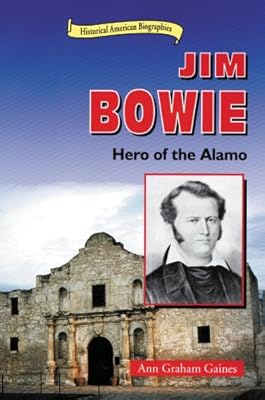 Jim Bowie: Hero of the Alamo (Historical American Biographies)