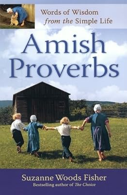 Amish Proverbs: Words of Wisdom from the Simple Life