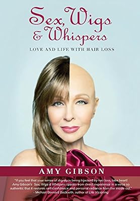 Sex, Wigs &amp; Whispers: Love and Life with Hair Loss