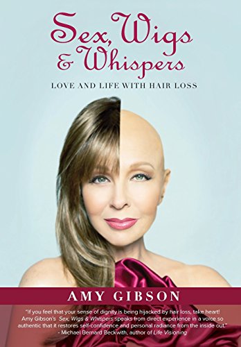 Sex, Wigs &amp; Whispers: Love and Life with Hair Loss by Amy Gibson