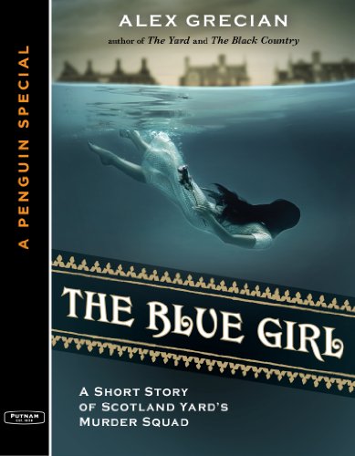 The Blue Girl: A Short Story of Scotland Yard's Murder Squad by Alex Grecian