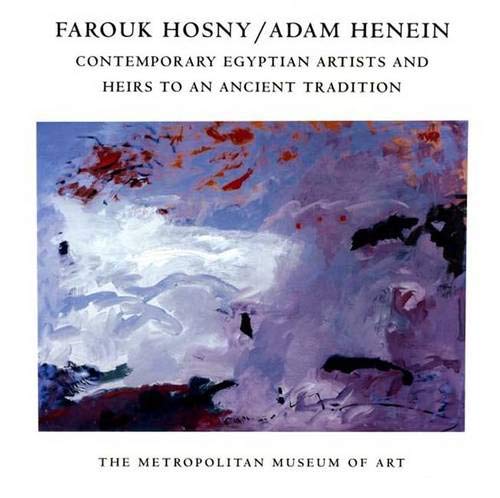 Farouk Hosny/Adam Henien Contemporary Egyptian Artists and Heirs to an Ancient Tradition by Jessica Winegar
