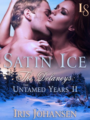 Satin Ice: The Delaneys: The Untamed Years II by Iris Johansen