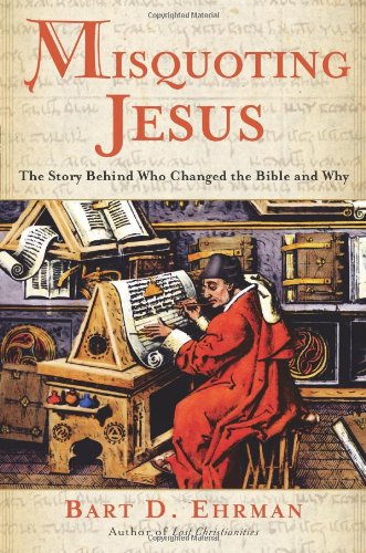 Misquoting Jesus by Bart D Ehrman