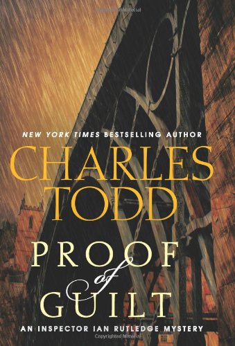 Proof of Guilt: An Inspector Ian Rutledge Mystery by Charles Todd