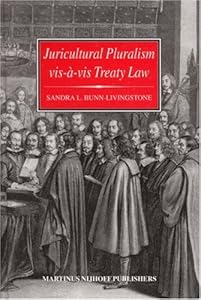 Juricultural Pluralism Vis-a-Vis Treaty Law:State Practice and Attitudes (Developments in International Law) by sandra-l-bunn-livingstone