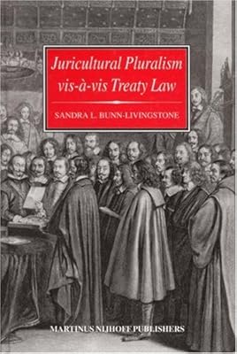 Juricultural Pluralism Vis-a-Vis Treaty Law:State Practice and Attitudes (Developments in International Law)