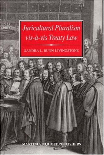 Juricultural Pluralism Vis-a-Vis Treaty Law:State Practice and Attitudes (Developments in International Law) by sandra-l-bunn-livingstone
