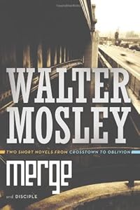 Merge / Disciple: Two Short Novels from Crosstown to Oblivion