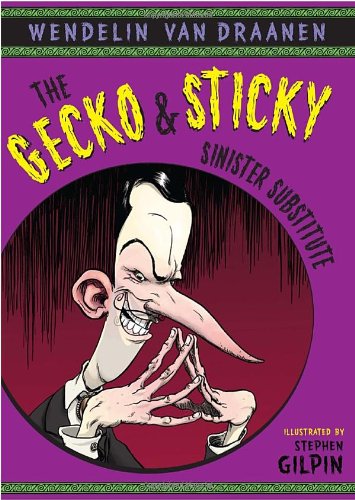 The Gecko and Sticky: Sinister Substitute by Wendelin Van Draanen