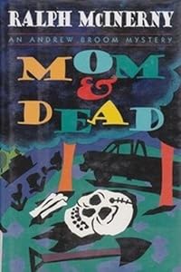 Mom and Dead: An Andrew Broom Mystery by Ralph M. McInerny