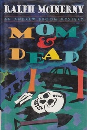 Mom and Dead: An Andrew Broom Mystery by Ralph M. McInerny