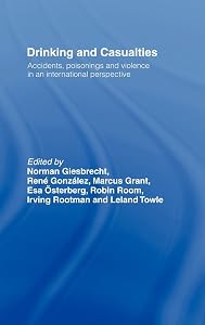 Drinking and Casualties: Accidents, Poisonings and Violence in an International Perspective by Norman Giesbrecht
