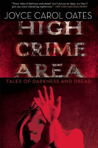 High Crime Area: Tales of Darkness and Dread by Joyce Carol Oates