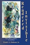 Frank Dobson, Jr., "Rendered Invisible: Stories of Blacks and Whites, Love and Death" (Plain View Press, 2010)