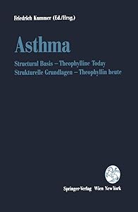 Asthma: Structural Basis ― Theophylline Today / Strukturelle Grundlagen ― Theophyllin heute by Friedrich Kummer