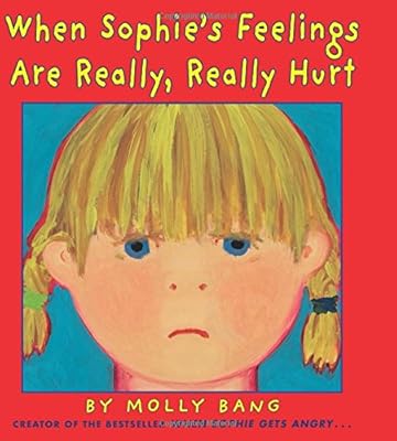 When Sophie's Feelings Are Really, Really Hurt