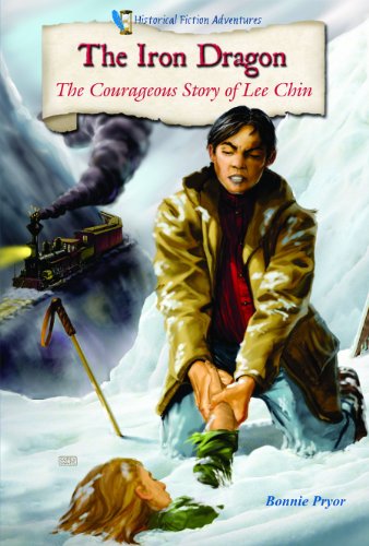 The Iron Dragon: The Courageous Story of Lee Chin (Historical Fiction Adventures) by Bonnie Pryor