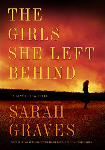 The Girls She Left Behind: A Lizzie Snow Novel by Sarah Graves