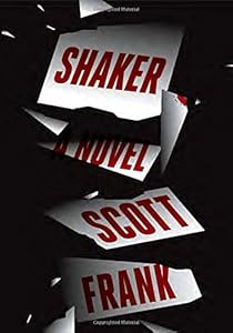 Shaker : a novel by Scott Frank